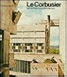 LeCorbusier and the Tragic View of Architecture LeCorbusier and the Tragic View of Architecture