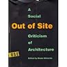 Out of Site: A Social Criticism of Architecture