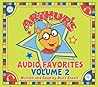 Arthur's Audio Favorites, Volume 2 Arthur's Audio Favorites, Volume 2