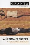 Granta En Espanol 3: La Ultima Frontera (Granta en Espanol)