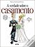 A Verdade Sobre o Casamento