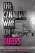 The Canadian War on Queers:...