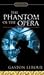 The Phantom of the Opera by Gaston Leroux The Phantom of the Opera by Gaston Leroux