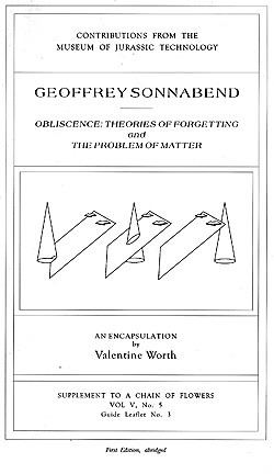 Geoffrey Sonnabend: 'Obliscence: Theories of Forgetting' and 'The Problem of Matter' an encapsulation (Supplement to a Chain of Flowers Vol. V, No. 3, Guide Leaflet No. 5)