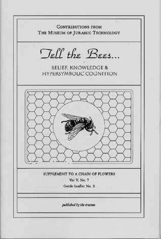 Tell the Bees... Belief, Knowledge & Hypersymbolic Cognition (Supplement to a Chain of Flowers Vol. V, No. 7, Guide Leaflet No. 3)