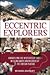 Eccentric Explorers: Unravelling the Mysteries of Tibet--Wild and Wacky Adventurers of the Tibetan Plateau