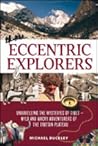 Eccentric Explorers: Unravelling the Mysteries of Tibet--Wild and Wacky Adventurers of the Tibetan Plateau