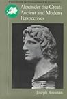Alexander the Great: Ancient and Modern Perspectives (Problems in European Civilization)