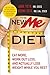 The New ME Diet: Eat More, Work Out Less, and Actually Lose Weight While You Rest