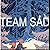 Team Sad