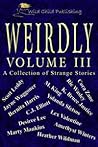 Weirdly: A Collection of Strange Tales, vol. 3