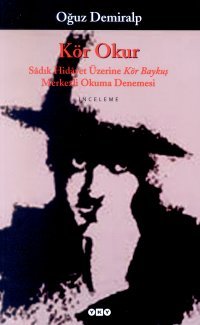 Kör Okur: Sâdık Hidâyet Üzerine Kör Baykuş Merkezli Okuma Denemesi (Paperback)