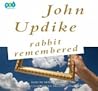 Rabbit Remembered by John Updike Rabbit Remembered by John Updike