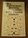Mga Katutubong Bugtong Pilipino (With English Riddles) Mga Katutubong Bugtong Pilipino (With English Riddles)