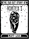 The Far Out Story of Vortex I