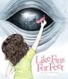 Like Fins for Feet Like Fins for Feet