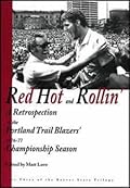 Red Hot and Rollin': A Retrospection of the Portland Trail Blazers' 1976-77 NBA Championship Season