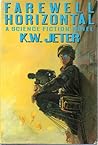 Farewell Horizontal by K.W. Jeter
