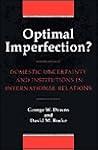Optimal Imperfection? Domestic Uncertainty and Institutions in International Relations