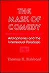 The Mask of Comedy: Aristophanes and the Intertextual Parabasis (Cornell Studies in Classical Philology)