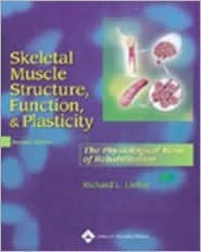 Skeletal Muscle Structure, Function, and Plasticity: The Physiological Basis of Rehabilitation (Hardcover)