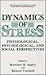 Dynamics of Stress: Physiological, Psychological, and Social Perspectives