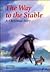 The Way to the Stable : A Christmas Story