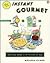 Instant Gourmet: Delicious Meals in 20 Minutes or Less