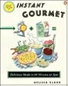 Instant Gourmet: Delicious Meals in 20 Minutes or Less Instant Gourmet: Delicious Meals in 20 Minutes or Less