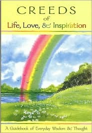 Creeds of Life, Love, & Inspiration: A Guidebook of Everyday Wisdom & Thought (Paperback)