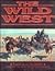 The Wild West by Time-Life Books The Wild West by Time-Life Books