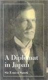 A Diplomat in Japan: The Inner History of the Critical Years in the Evolution of Japan When the Ports Were Opened and the Monarchy Restored, Recorded by a Diplomatist Who