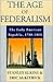 The Age of Federalism - The Early American Republic, 1788 - 1800 by Stanley Elkins