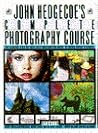 John Hedgecoe's Complete Photography Course Updated John Hedgecoe's Complete Photography Course Updated
