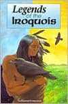 Legends of the Iroquois (Myths and Legends)