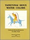 Yanktonai Sioux Water Colors: Cultural Remembrances of John Saul