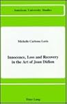 Innocence, Loss and Recovery in the Art of Joan Didion (American University Studies)