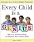 Every Child Is a Genius: 365 Fun and Easy Ways to Develop Your Child's Gifts