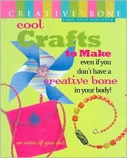 Cool Crafts to Make: Even If You Don't Have a Creative Bone in Your Body! or Even If You Do! (Hardcover)