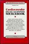 Cardiovascular Diseases and Disorders Sourcebook: Basic Information About Cardiovascular Diseases and Disorders Featuring Facts About the ... Data (005) (Health Reference Series) Cardiovascular Diseases and Disorders Sourcebook: Basic Information About Cardiovascular Diseases and Disorders Featuring Facts About the ... Data (005) (Health Reference Series)