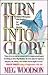 Turn It into Glory: A Mothe...
