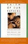 Faith of Our Fathers: African-American Men Reflect on Fatherhood