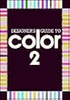 Designer's Guide to Color 2 (Designer's Guide to Color, #2) Designer's Guide to Color 2 (Designer's Guide to Color, #2)