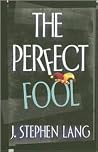 The Perfect Fool The Perfect Fool