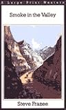 Smoke in the Valley : An Original Gold Medal Novel (Nightingale Ser.) (Large Print) Smoke in the Valley : An Original Gold Medal Novel (Nightingale Ser.) (Large Print)