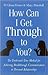 How Can I Get Through to You?: The Tried-And-True Method for Achieving Breakthrough Communication in Personal Relationships