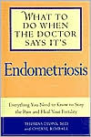 What to Do When the Doctor Says It's Endometriosis: Everything You Need to Know to Stop the Pain and Heal Your Fertility (Paperback)