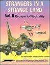 Strangers in a Strange Land, Vol. 2: Escape to Neutrality Strangers in a Strange Land, Vol. 2: Escape to Neutrality