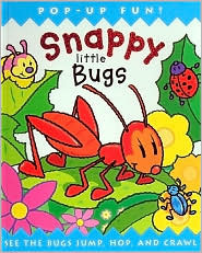 Snappy Little Bugs: See the Bugs Jump, Hop, and Crawl (Snappy Little Pop-Ups)
