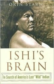 Ishi's Brain: In Search of America's Last "Wild" Indian (Hardcover)